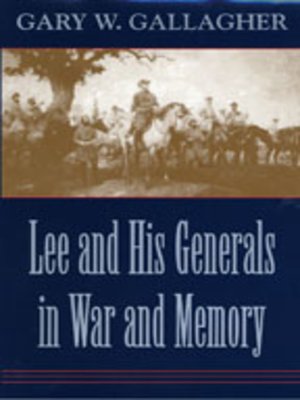 cover image of Lee and His Generals in War and Memory